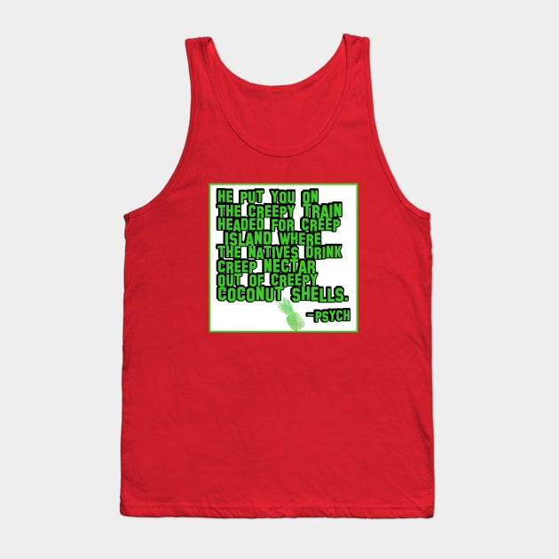 Funny Psych Quote - Creepy Train headed for Creep Island Tank Top by LA Hatfield